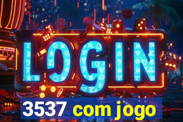 3537 com jogo