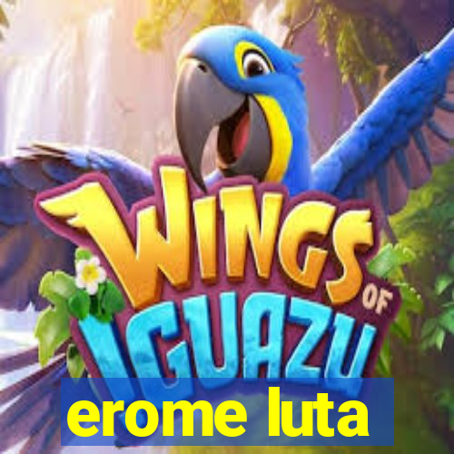 erome luta