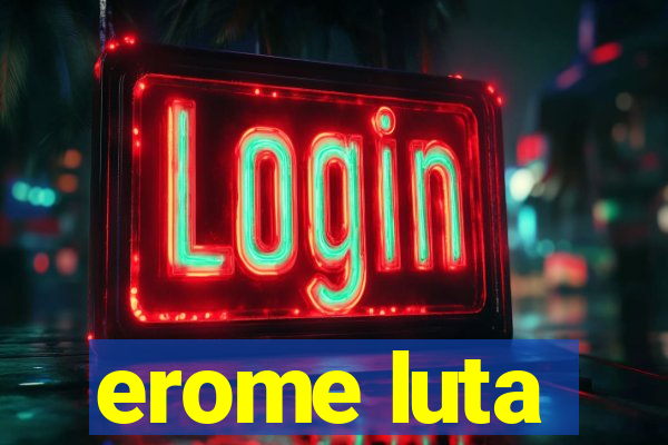 erome luta