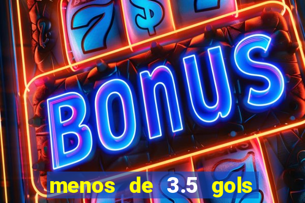 menos de 3.5 gols o que significa
