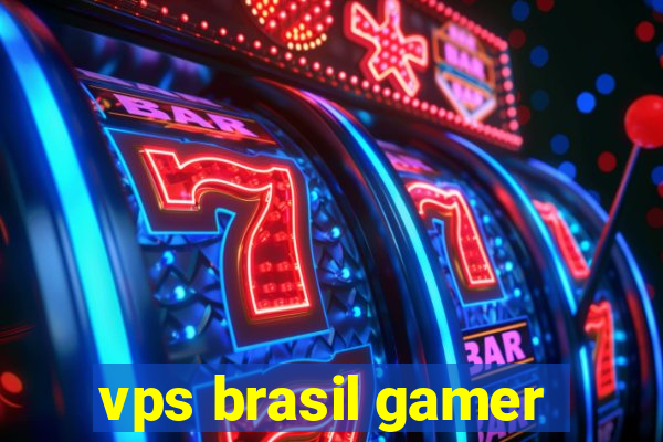 vps brasil gamer