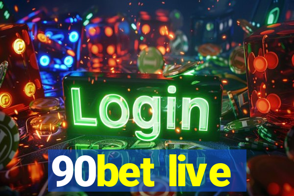 90bet live