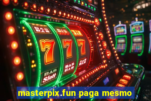 masterpix.fun paga mesmo