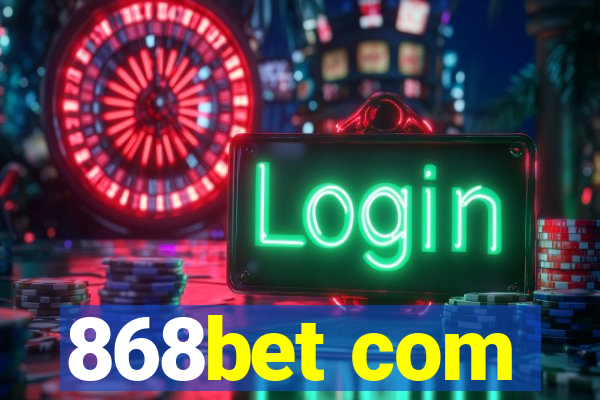 868bet com
