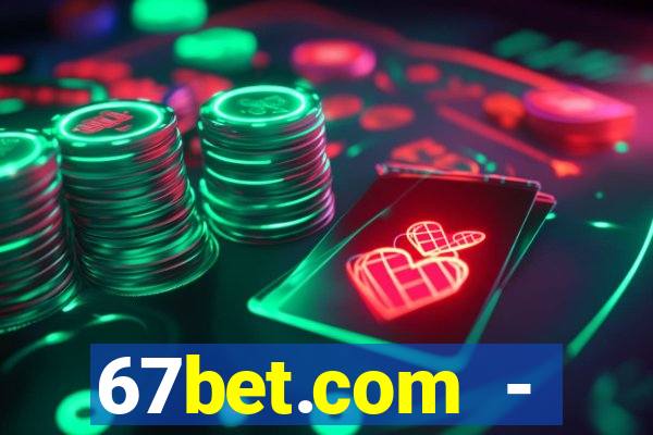 67bet.com - caça-níqueis online cassino https //67bet.com