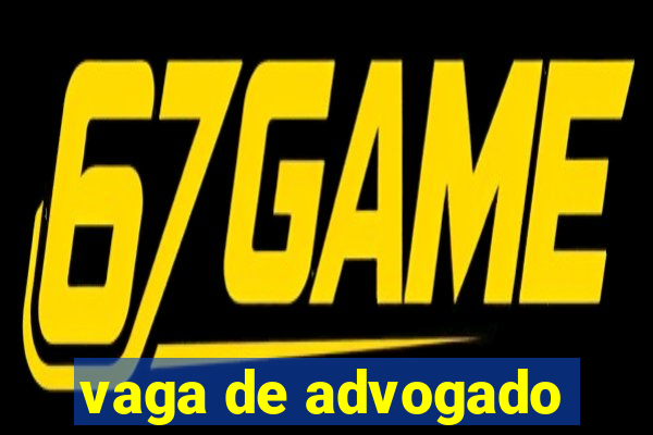 vaga de advogado