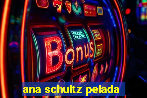 ana schultz pelada