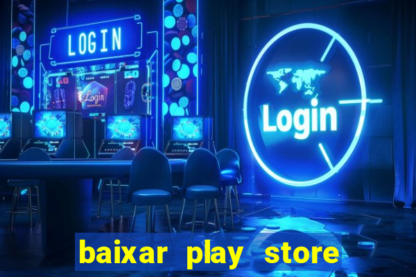 baixar play store para pc baixaki