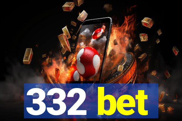 332 bet