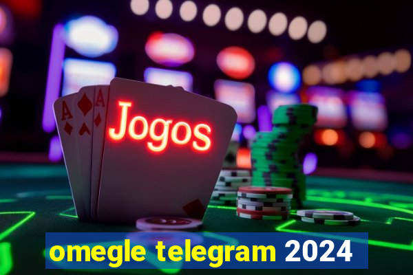omegle telegram 2024
