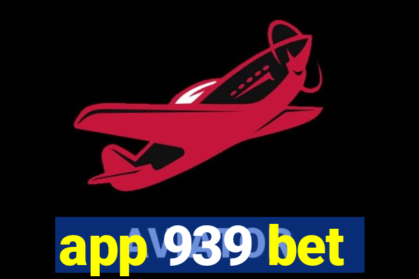 app 939 bet