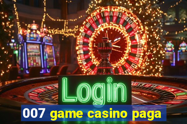 007 game casino paga