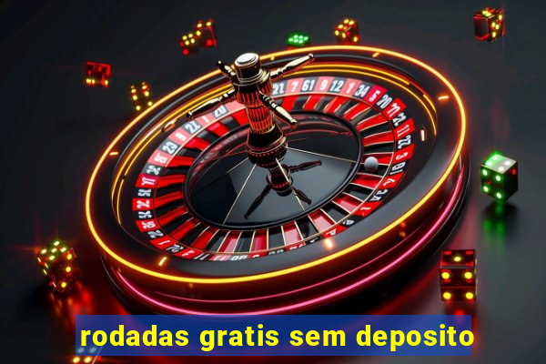 rodadas gratis sem deposito