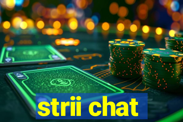 strii chat