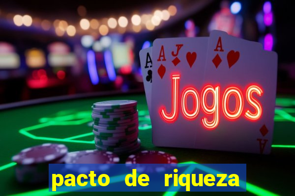pacto de riqueza como fazer