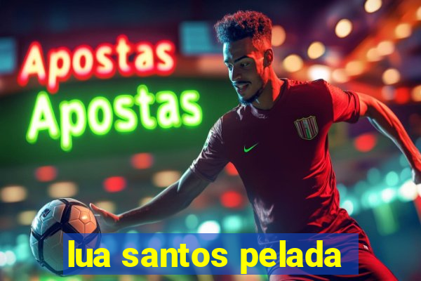 lua santos pelada