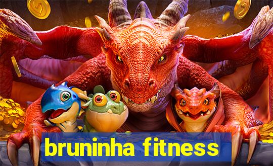 bruninha fitness