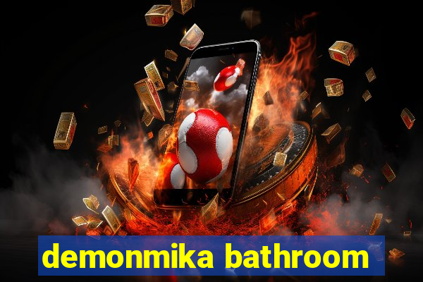 demonmika bathroom