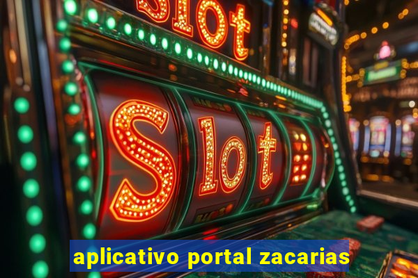 aplicativo portal zacarias