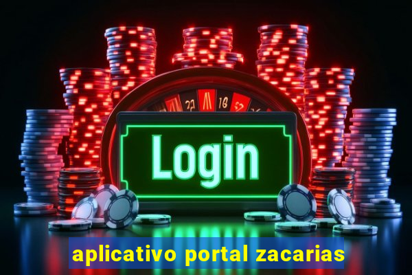 aplicativo portal zacarias