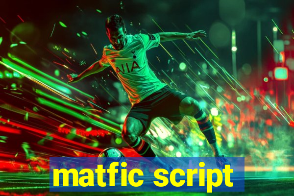 matfic script
