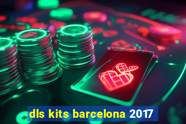 dls kits barcelona 2017