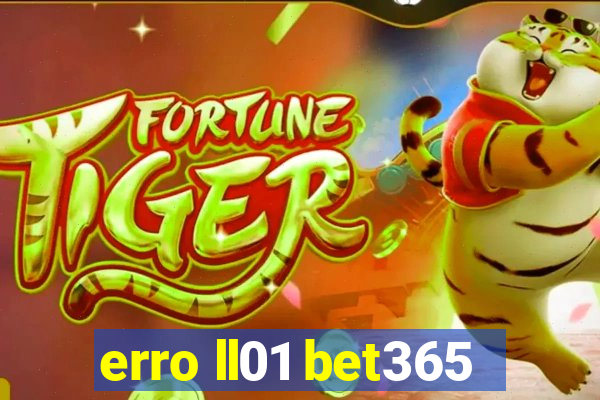erro ll01 bet365