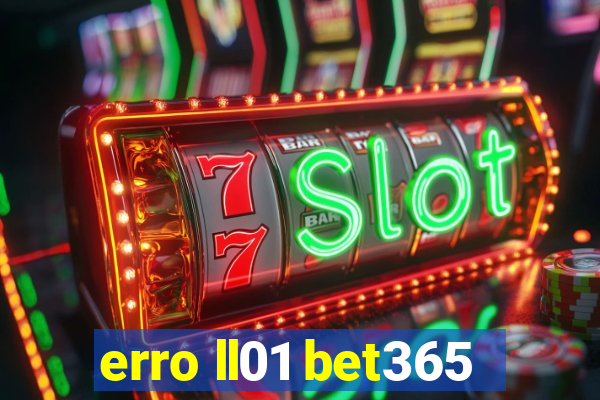 erro ll01 bet365