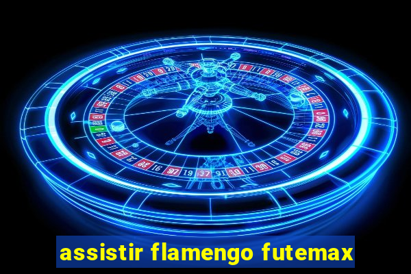 assistir flamengo futemax