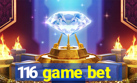 116 game bet