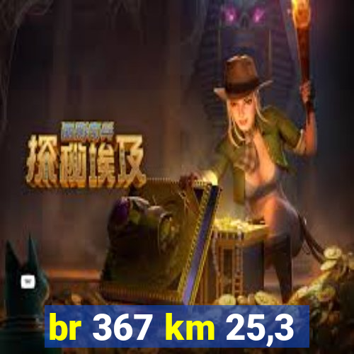 br 367 km 25,3