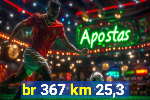 br 367 km 25,3