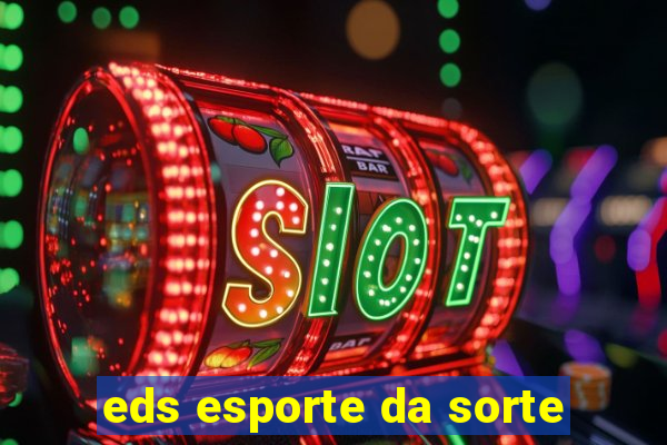 eds esporte da sorte