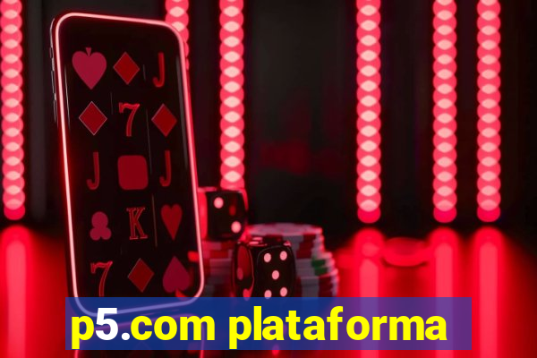 p5.com plataforma