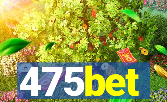 475bet