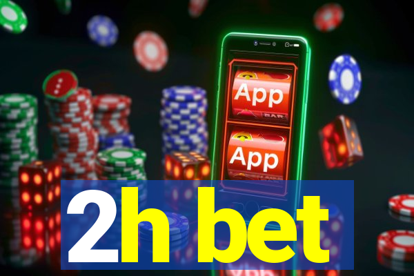 2h bet