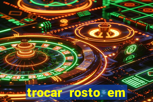 trocar rosto em vídeo grátis