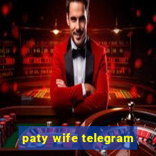 paty wife telegram