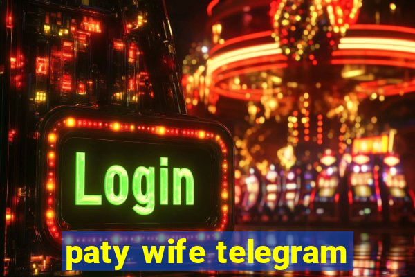 paty wife telegram
