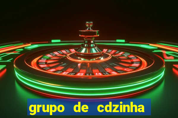 grupo de cdzinha no whatsapp