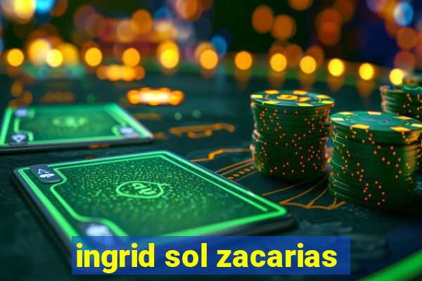 ingrid sol zacarias
