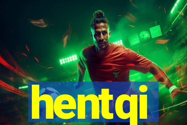hentqi