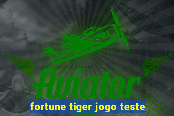 fortune tiger jogo teste