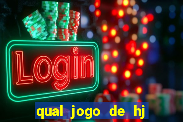 qual jogo de hj na globo