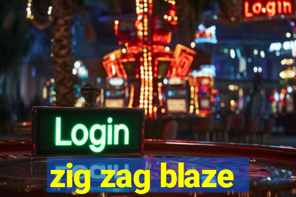 zig zag blaze