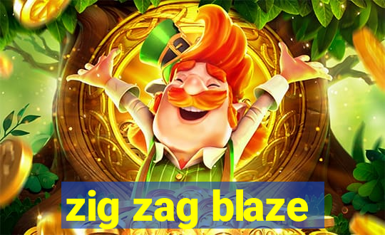 zig zag blaze