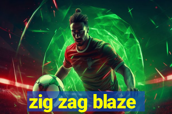 zig zag blaze