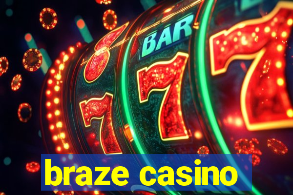 braze casino