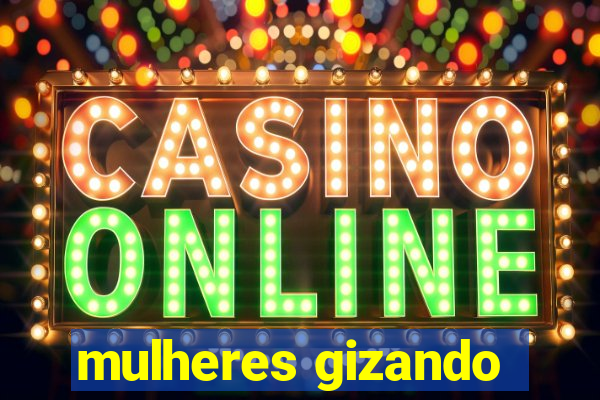 mulheres gizando