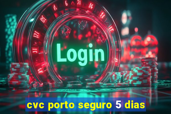 cvc porto seguro 5 dias